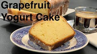 Amazing Flavor For A Cake - Grapefruit Yogurt Cake - No Mixer Needed - Forgotten Recipe That's Quick