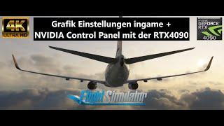 MSFS |  Grafikeinstellungen Nvidia Control Panel und Ingame für die RTX4090 | 4K