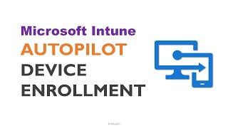 Unlock The Power Of Microsoft Intune Autopilot For Effortless Device Enrollment!