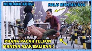 PRANK PACAR DI TELFON MANTAN KANGEN ! PACAR AUTO EMOSI BANGET !