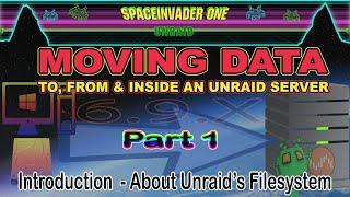 Unraid & Moving Data (Part 1) File System