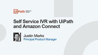 Self Service IVR with UiPath and Amazon Connect