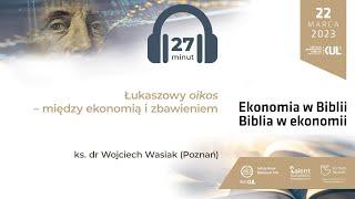 WASIAK: Łukaszowy oikos – między ekonomią i zbawieniem