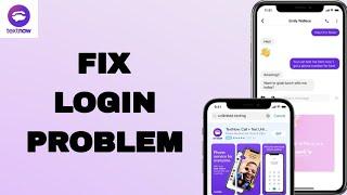 How To Fix And Solve Login Problem On TextNow App | Final Solution