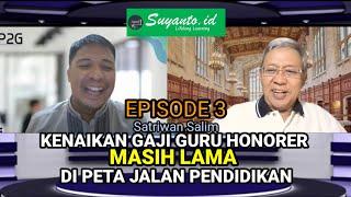 Satriwan Salim: Perbaikan Gaji Guru, Gelap Gulita!Eps.3 @Suyantoid