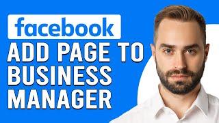 How To Add A Facebook Page To Business Manager (How To Connect Facebook Page To Business Manager)