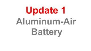 Aluminum-Air Battery - Update 1