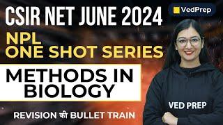 Methods in Biology CSIR NET June Exam 2024 | One Shot Revision | VedPrep Biology Academy