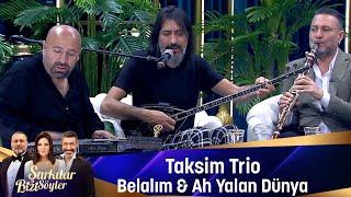 Taksim Trio - BELALIM & AH YALAN DÜNYA