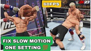 WWE 2K23 SLOW MOTION Fix | Fix SLOW MO in any WWE 2K Game | Just One Setting 100% | 60FPS