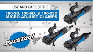 Use and Care of the Park Tool 100-3D, 100-5D, & 100-25D  Micro-Adjust Clamps