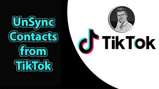 How to UnSync Contacts from TikTok