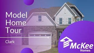 The Clark Model Homes tour by McKee Homes