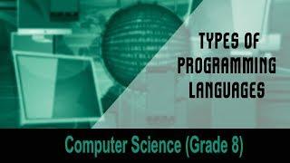 Computer science(Grade 8) : Introduction to Computers | Types of Programming Languages | Unit 3