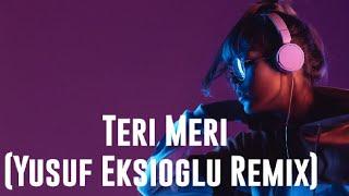 Indian Remix - Teri Meri (Yusuf Eksioglu Remix) 