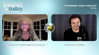 THE BIRDING TODAY PODCAST S4 E4 | Ethical Bird Photography | KIMBERLEY WHITCHER-WORMALD