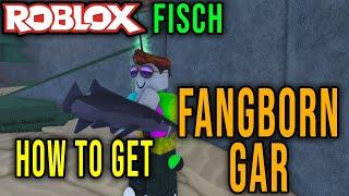 FANGBORN GAR - HOW TO GET [FISCH] - Roblox