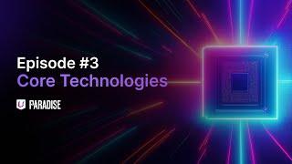 Episode #3 | Core Technologies