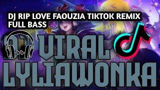 DJ RIP LOVE FAOUZIA TIKTOK REMIX FULL BASS