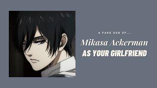 Mikasa Ackerman as your girlfriend ─  Mikasa  Y/N  fake sub