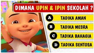 APA NAMA SEKOLAH UPIN IPIN??? KUIS KARTUN UPIN & IPIN (Part 2) - BETUL BETUL BETUL!!!