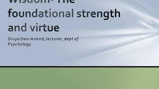 Wisdom- The Foundational Strength and Virtue (POSITIVE PSYCHOLOGY)