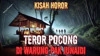 TEROR POCONG DI WARUNG PAK JUNAIDI - CERITA HOROR - KISAH MISTERI - CERITA MISTIS