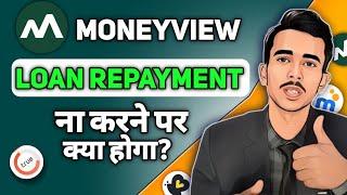 MONEYVIEW LOAN REPAYMENT NAHI KIYA TO || MONEYVIEW NEW RULES 2025