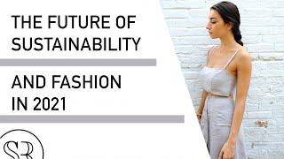 The Future Of Sustainability And Fashion In 2021