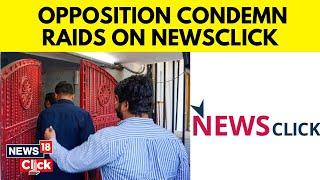 NewsClick-China Controversy | Opposition Slams Indian Govt On Proving NewsClick Offices | N18V