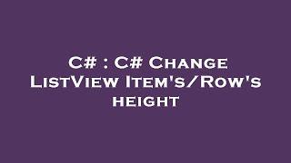 C# : C# Change ListView Item's/Row's height