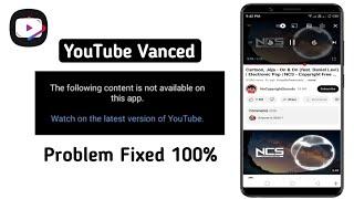 the following content is not available on this app youtube vanced problem solved