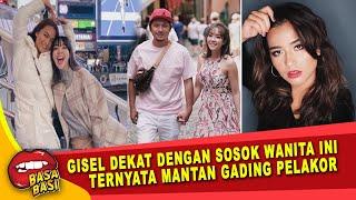 GOSIP ARTIS HARI INI ~ GISEL DEKAT DENGAN SOSOK WANITA INI\,TERNYATA MANTAN GADING PELAKOR