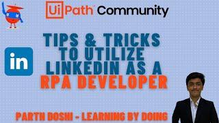 Tips and Tricks To Utilize LinkedIn As An RPA Developer