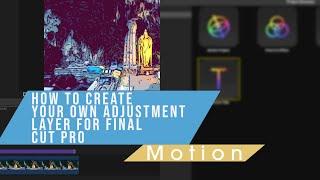 How to Create a 4K Adjustment Layer in Motion to use in Final Cut Pro (M1 Compatible)