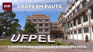 DROPS EM PAUTA: COBERTURA DA MOSTRA DE CURSOS DA UFPEL