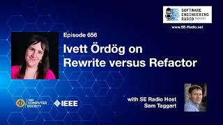 SE Radio 656: Ivett Ördög on Rewrite versus Refactor