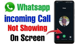 How to fix whatsapp incoming call not showing on screen | Whatsapp call not showing on display