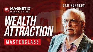 The No BS Wealth Attraction Masterclass with Dan Kennedy