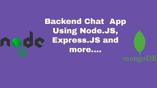 Build a Backend Chat App Using Node.JS (Part 1/2), Express.JS, JWT, Mongoose and more...)