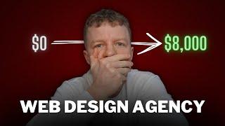 I Grew A Web Design Agency From $0 To $8,000 In 30 Days...