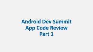 Live Code Review: Android Dev Summit - Part 1