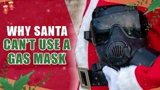 WHY SANTA CAN'T USE A GAS MASK (CHRISTMAS SPECIAL)