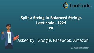 Split a String in Balanced Strings C# (Leetcode-1221) (Google Interview question)