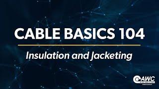 Cable Basics 104: Insulation and Jacketing - Brought to you by Allied Wire & Cable