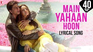 Lyrical: Main Yahaan Hoon Full Song with Lyrics | Veer-Zaara | Shah Rukh Khan | Javed Akhtar