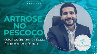 ARTROSE NO PESCOÇO. QUAIS SÃO OS SINTOMAS E COMO DIAGNOSTICAR? DR ISRAEL MARQUES EXPLICA.