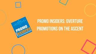 Promo Insiders: Overture Promotions on the Ascent