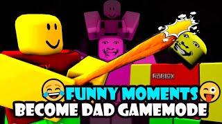 FUNNY MOMENTSWeird Strict Dad: BECOME DAD Gamemode - (TROLLING)| ROBLOX