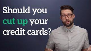 Should you cut up your credit cards?